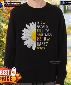 Pretty in a World Full of Grandmas Be a Nanny sweatshirt in soft fabric, perfect for proud nannies and caregivers.