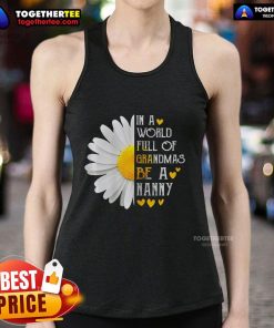 Pretty in a World Full of Grandmas Be a Nanny tank top, featuring a stylish design perfect for proud nannies.