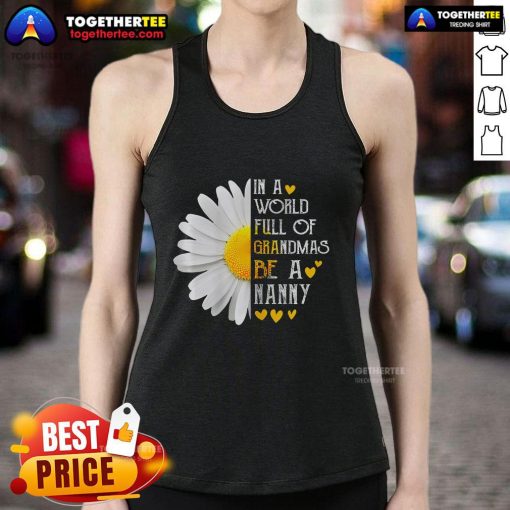 Pretty in a World Full of Grandmas Be a Nanny tank top, featuring a stylish design perfect for proud nannies.