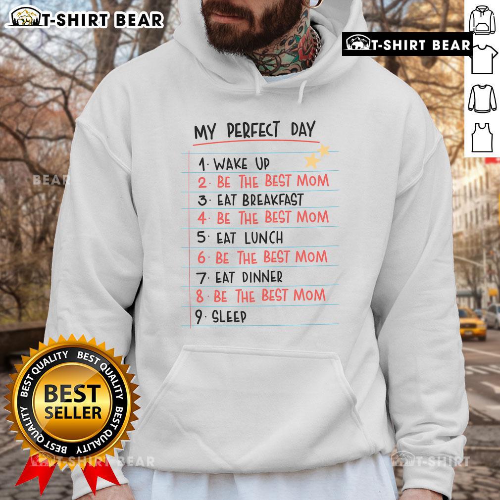 Pretty My Perfect Day The Best Mom Life Routine Hoodie Cozy 'My Perfect Day' hoodie showcasing mom life routine, perfect for stylish and comfortable everyday wear.