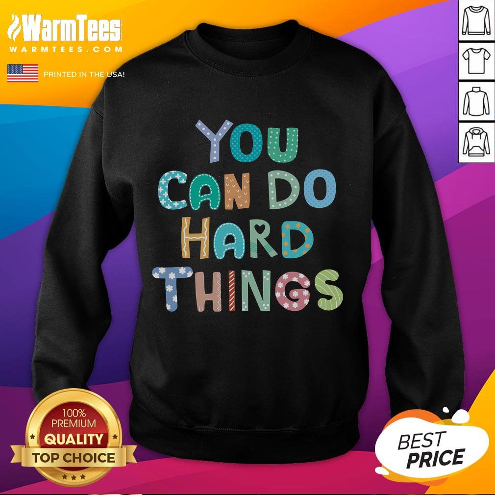 Pretty Test Day Teacher You Can Do Hard Things Sweatshirt Teacher wearing a 'You Can Do Hard Things' sweatshirt on test day, inspiring students with positive motivation.
