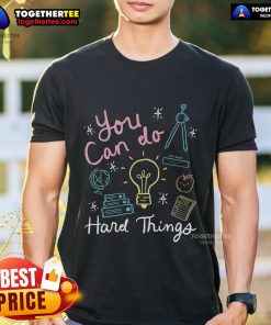 Pretty Testing Day T-Shirt for Teachers: 'You Can Do Hard Things' design perfect for state testing motivation.