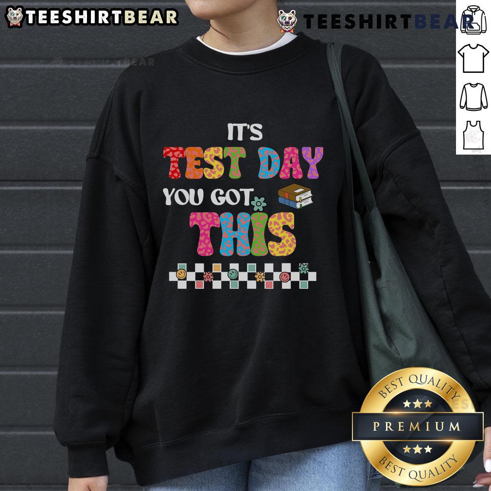 Pretty Testing Motivation Student Teacher It'S Test Day You Got This Sweatshirt Alt Text: Student wearing Pretty Testing Motivation sweatshirt on test day, encouraging confidence and positivity.
