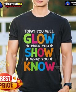 Pretty Teachers Day T-Shirt featuring 'You Will Glow When You Show What You Know' design, perfect for celebrating educators.
