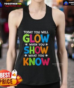 Pretty Today You Will Glow Teachers Day Tank Top featuring a vibrant design celebrating educators and their impact.