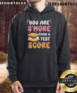 Alt Text: Cozy hoodie featuring the phrase Pretty You Are Smore Than A Test Score, perfect for students and casual wear.