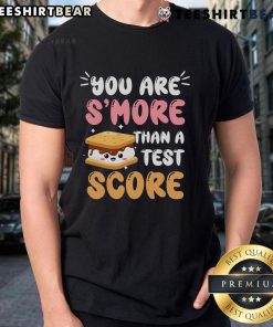Alt Text: Pretty You Are S'More Than A Test Score T-Shirt featuring playful text and colorful design, perfect for students.