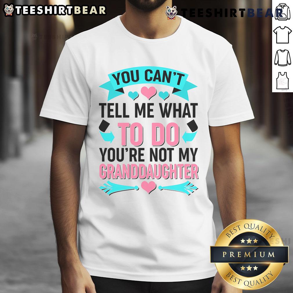 Pretty You Can'T Tell Me What To Do Granddaughter T Shirt Pretty 'You Cant Tell Me What To Do' Granddaughter T-Shirt design featuring bold lettering and a stylish graphic.