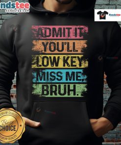 Student wearing a 'Nice Admit It You'll Low-Key Miss Me Bruh' hoodie on the last day of school, smiling with friends.