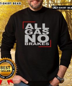 Top All Gas No Brakes Sweatshirt featuring bold graphic design, perfect for casual wear and expressing a fun, energetic vibe.