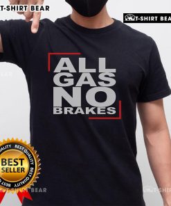 Top All Gas No Brakes T-Shirt featuring a bold graphic design, perfect for car enthusiasts and adrenaline junkies.