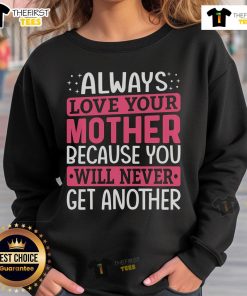 Cozy sweatshirt with 'Always Love Your Mother' print, a perfect gift to show appreciation for moms everywhere.