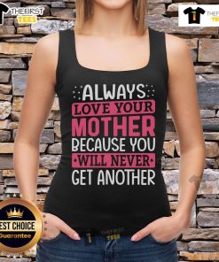 Stylish tank top with 'Always Love Your Mother' graphic, perfect for celebrating motherhood and expressing love.