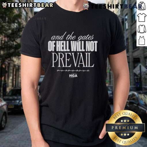 Top And The Gates Of Hell Will Not Prevail HGA T-Shirt featuring bold text design on a stylish black tee.
