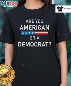 Top 'Are You American or Democrat' Ladies Tee featuring bold text design for patriotic and political apparel enthusiasts.