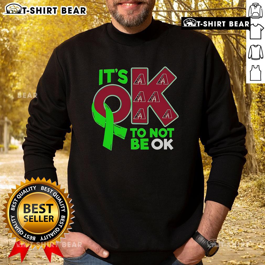 Top Arizona Diamondbacks It'S Ok To Not Be Ok Sweatshirt Cozy Arizona Diamondbacks 'It's Ok To Not Be Ok' sweatshirt featuring team colors and logo, perfect for fans.