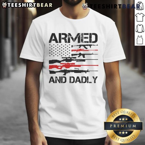 Alt Text: Top Armed And Dadly Military Dad T-Shirt featuring a bold design, perfect for proud military fathers.