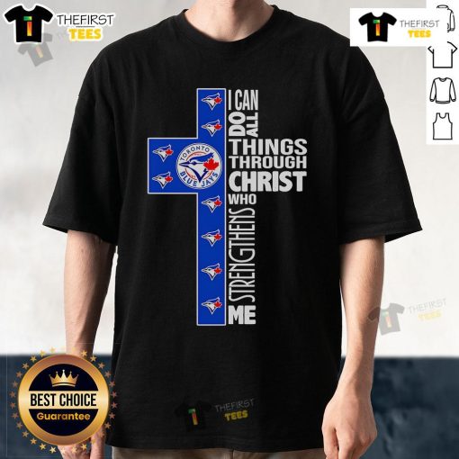 Top Blue Jays 'I Can Do All Things Through Christ Who Strengthens Me' T-Shirt featuring bold lettering and vibrant design.