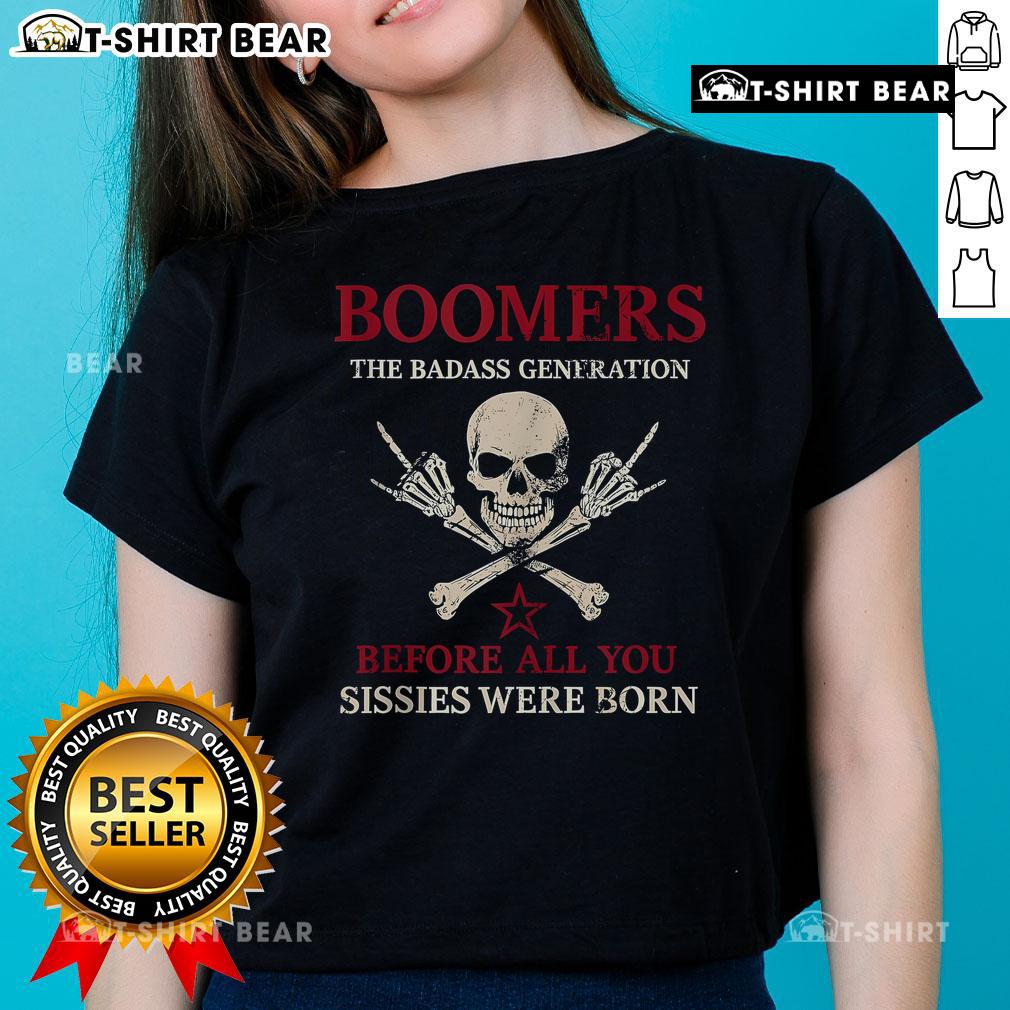 Top Boomers Generation Before All You Sissie Were Born Ladies Tee Top Boomers Generation Before All You Sissies Were Born Ladies Tee showcasing retro design with bold text and vibrant colors.
