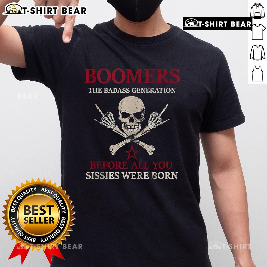 Top Boomers Generation Before All You Sissie Were Born T Shirt Top Boomers Generation T-Shirt showcasing retro design, perfect for proud boomers and nostalgic fans of vintage apparel.