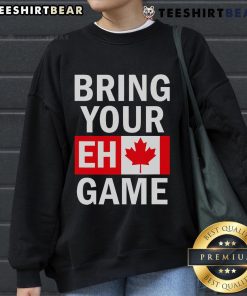 Top Bring Your Eh Game Canada Sweatshirt featuring the Canadian flag, perfect for celebrating Canadian pride.