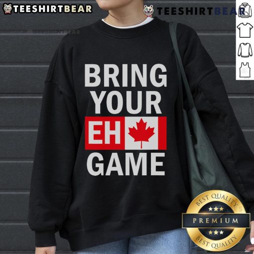 Top Bring Your Eh Game Canada Sweatshirt featuring the Canadian flag, perfect for celebrating Canadian pride.
