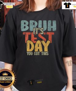 Top Bruh It's Test Day Ladies Tee - Motivational graphic t-shirt for students to boost confidence on exam day.
