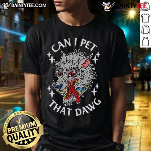 Top Can I Pet That Dawg Wolf Tattoo Art T-Shirt featuring a stylish wolf design, perfect for dog lovers and tattoo enthusiasts.