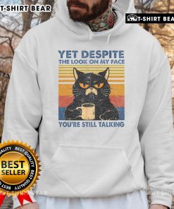 Funny hoodie featuring a cat with a sassy expression and the phrase 'Top Cat, Yet Despite the Look on My Face, You're Still Talking.'