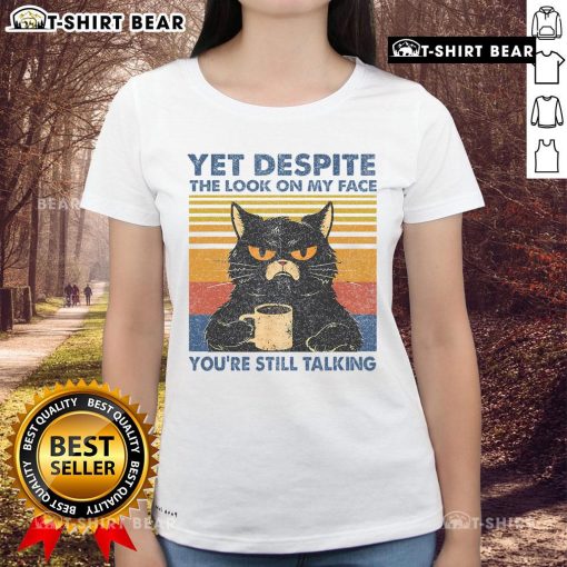 Funny ladies' tee featuring a cat with a sassy expression and the phrase 'Top Cat Yet Despite the Look on My Face.'