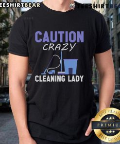 Top Caution Crazy Cleaning Lady T-Shirt featuring bold graphics and a humorous design for cleaning enthusiasts.