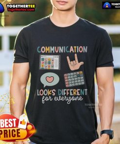 Top Communication Looks Different For Everyone T-Shirt featuring a unique design promoting diverse communication styles.