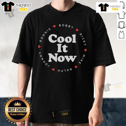 Top Cool It Now T-Shirt featuring Ronnie, Bobby, Ricky, Mike, Ralph, and Johnny in a stylish design for fans.