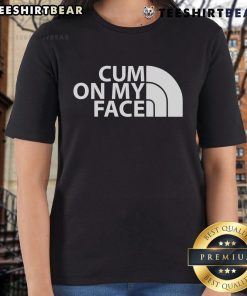 Funny ladies tee with the saying 'Top Cum On My Face,' perfect for humorous casual wear and making a bold statement.