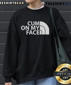 Funny saying sweatshirt featuring the phrase 'Top Cum On My Face' in bold text, perfect for humor lovers and casual wear.