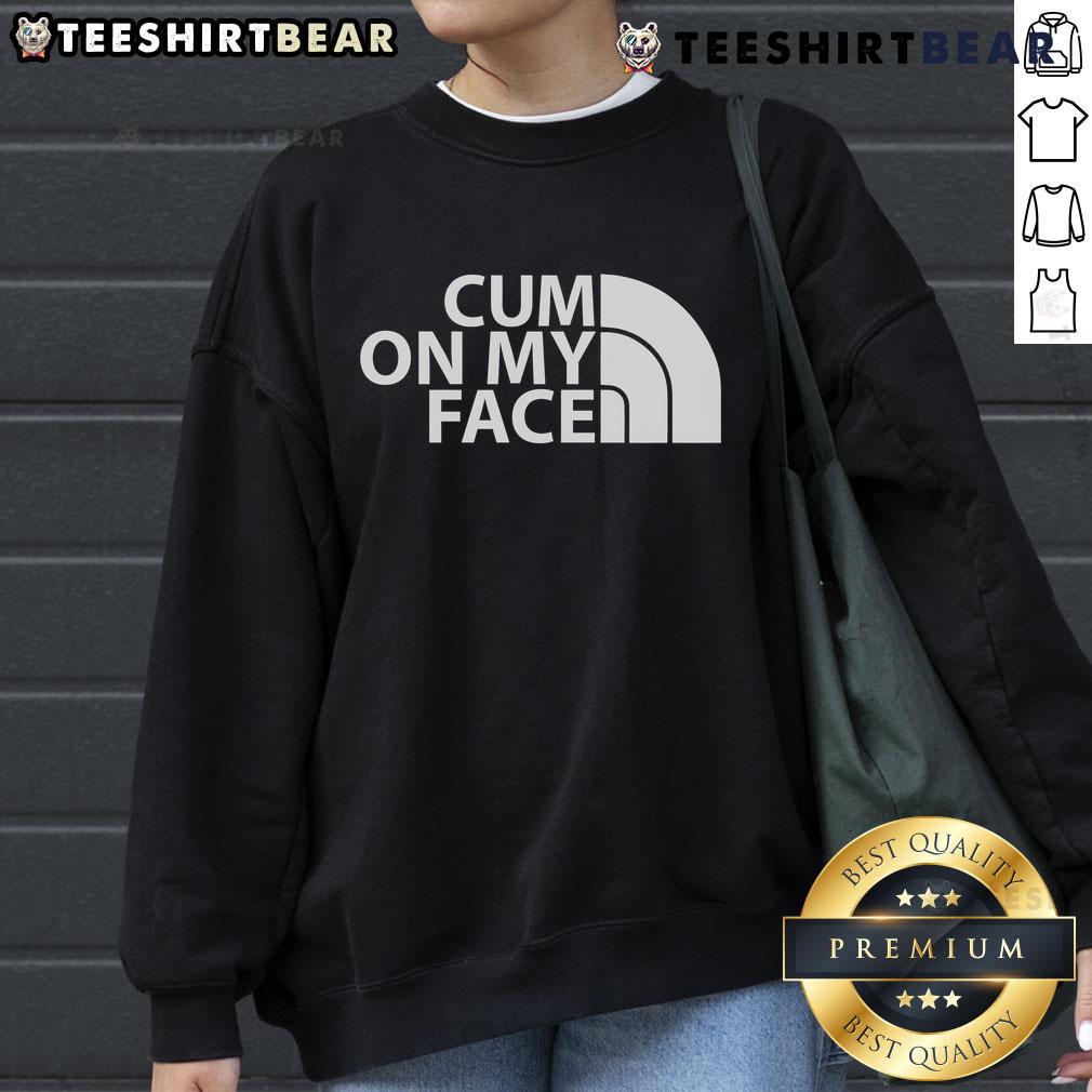 Top Cum On My Face Funny Saying Sweatshirt Funny saying sweatshirt featuring the phrase 'Top Cum On My Face' in bold text, perfect for humor lovers and casual wear.