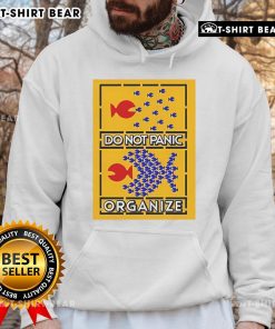Alt Text: Top Do Not Panic Organize Big Fish Eat Little Fish Hoodie showcasing a playful design for casual wear.