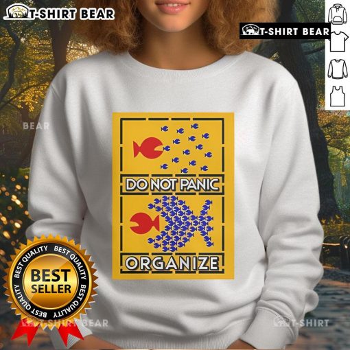 Alt Text: Cozy 'Top Do Not Panic Organize Big Fish Eat Little Fish' sweatshirt featuring a fun graphic design for casual wear.