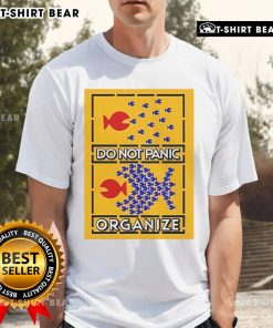 Alt Text: Top Do Not Panic Organize Big Fish Eat Little Fish T-Shirt design featuring a playful fish graphic and bold typography.