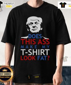 Funny 'Does This Ass Make My T-Shirt Look Fat' t-shirt design featuring bold text on a casual tee.