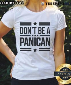 Top Don't Be A Panican Ladies Tee in vibrant colors, perfect for casual wear and expressing confidence.