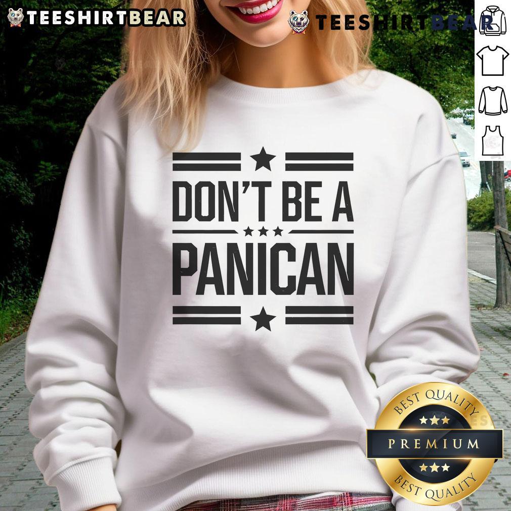 Top Don'T Be A Panican Sweatshirt Cozy Top Don't Be A Panican Sweatshirt in casual style, perfect for a laid-back look and staying comfortable.