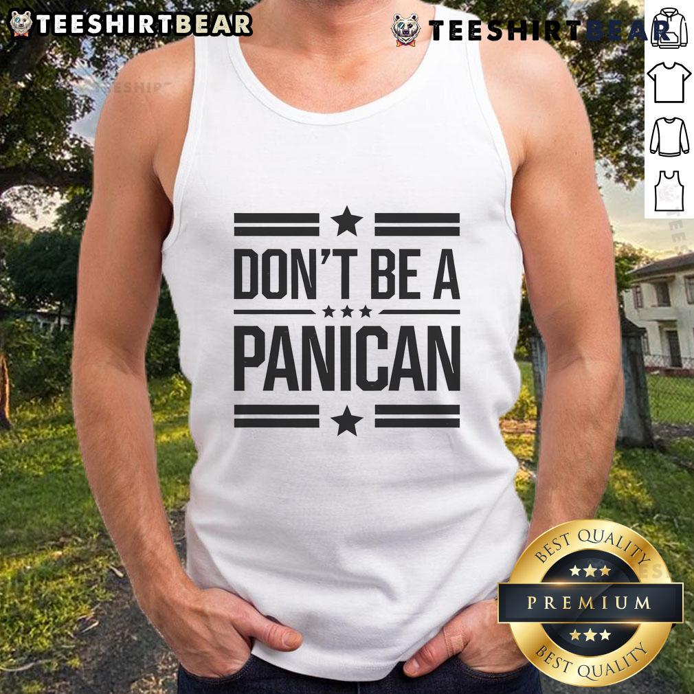 Top Don'T Be A Panican Tank Top Trendy 'Don't Be A Panican' tank top in vibrant colors, perfect for casual summer outfits and spreading positive vibes.