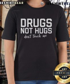 Top Drugs Not Hugs Don't Touch Me Ladies Tee featuring a bold graphic design for a fun and sassy statement.