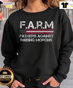 Alt Text: Cozy 'Top F.A.R.M. Fathers Against Raising Morons' sweatshirt, perfect for dads promoting parenting humor and style.