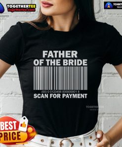 Top Father of the Bride scan for payment on a stylish ladies tee, perfect for wedding celebrations and memorable moments.