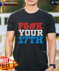 Alt Text: Top Fck Your 17Th Us Out T-Shirt featuring bold graphic design and vibrant colors for a unique casual style.