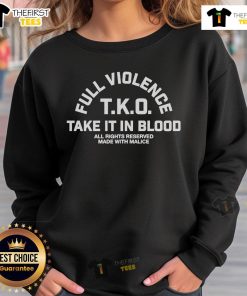 Top Full Violence TKO Take It In Blood Sweatshirt featuring bold graphics and a comfortable fit for casual wear.