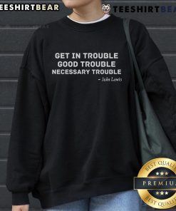 Cozy Top Get In Trouble Good Trouble Necessary Trouble Sweatshirt in vibrant colors, perfect for casual wear.