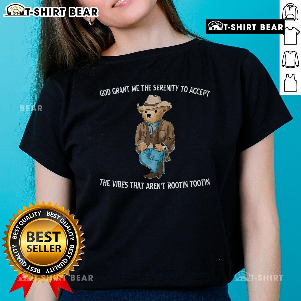 Top God Grant Me The Serenity To Accept The Vibes That Aren't Rootin Tootin Ladies-Tee Top God Grant Me The Serenity Tee for ladies, featuring a stylish design with a humorous quote about accepting vibes.